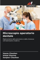 Microscopio operatorio dentale: Miglioramento della precisione e della chiarezza nell'odontoiatria moderna (Italian Edition) 6208735114 Book Cover