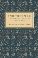 And They Wed: Fractured Fairy Tales for the Fierce of Heart B08C97THS8 Book Cover