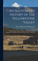 An Illustrated History of the Yellowstone Valley 1016094957 Book Cover