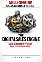 THE DIGITAL SALES ENGINE: Build Automated Systems That Sell for You 24/7 B0GXXRDR9W Book Cover
