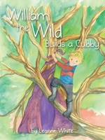 William The Wild Builds a Cubby 0987505483 Book Cover