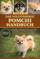 DAS VOLLSTÄNDIGE POMCHI HANDBUCH: Der vollständige Leitfaden zur Aufzucht, zum Training, zur Fütterung, zur Fellpflege, zum Verhalten, zur ... mit einem treuen Begleiter (German Edition) B0GXC3LT1W Book Cover