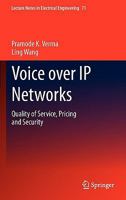 Voice over IP Networks: Quality of Service, Pricing and Security (Lecture Notes in Electrical Engineering) 3642143296 Book Cover