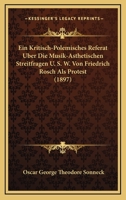 Ein Kritisch-Polemisches Referat Uber Die Musik-Asthetischen Streitfragen U. S. W. Von Friedrich Rosch Als Protest (1897) 1167452135 Book Cover