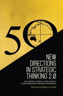 New Directions in Strategic Thinking 2.0: ANU Strategic & Defence Studies Centre's Golden Anniversary Conference Proceedings 1760462225 Book Cover