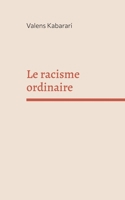 Le racisme ordinaire (French Edition) 2322602108 Book Cover