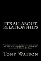 It's All About Relationships: A Small Group or Individualized Study on Relationships 1523876565 Book Cover