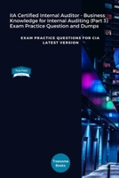 IIA Certified Internal Auditor - Business Knowledge for Internal Auditing (Part 3) Exam Practice Question and Dumps: EXAM PRACTICE QUESTIONS FOR CIA LATEST VERSION null Book Cover