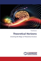 Theoretical Horizons: Unveiling the Magic of Theoretical Science 6207649672 Book Cover