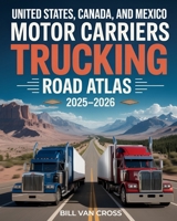 United States, Canada, and Mexico Motor Carriers & Trucking Road Atlas 2025 - 2026 B0F9VGJHD1 Book Cover
