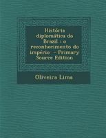 História diplomática do Brazil: o reconhecimento do império 1295742802 Book Cover