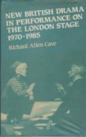 New British Drama in Performance on the London Stage, 1970 to 1985 0861401107 Book Cover