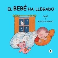 El bebé ha llegado (Colección crecer) 1480116068 Book Cover