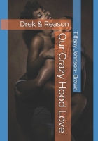 Our Crazy Hood Love: Drek & Reason 1799020088 Book Cover