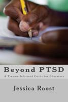 Beyond Ptsd: A Trauma-Informed Guide for Educators 1542635373 Book Cover
