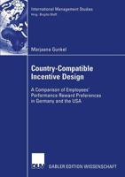 Country-Compatible Incentive Design: A Comparision of Employees' Performance Reward Preferences in Germany and the USA 3835003658 Book Cover