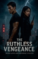 The Ruthless Vengeance: When Love and Revenge Collide 9356263388 Book Cover