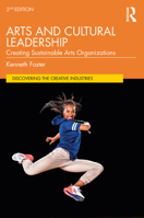 Arts and Cultural Leadership: Creating Sustainable Arts Organizations 1032204591 Book Cover