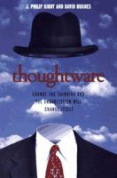 Thoughtware: Change the Thinking and the Organization Will Change Itself 1563271060 Book Cover
