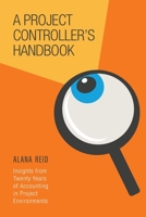 A Project Controller's Handbook: Insights from Twenty Years of Accounting in Project Environments 1039195121 Book Cover