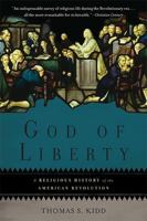God of Liberty: A Religious History of the American Revolution 046502890X Book Cover