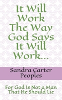 It Will Work The Way God Says It Will Work...: For God Is Not a Man, That He Should Lie B0882KFWCC Book Cover