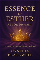 Essence of Esther: A 31-Day Devotional B0FMQBQB3H Book Cover