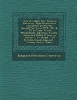 Flora Orientalis: Sive, Recensio Plantarum, Quas Botanicorum Coryphaeus Leonhardus Rauwolffus, Annis 1573, 1574, & 1575 in Syria, Arabia, Mesopotamia, ... Has Methodo Sexuali Disposuit 1149246774 Book Cover