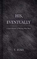 His, Eventually B0GDTGVXRX Book Cover