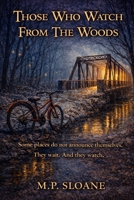 Those Who Watch From The Woods: Trouble Can Come When Can't Sense It.. B0GL2KQ3KG Book Cover