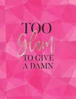 Too Glam to Give a Damn: Sketchbook for Women/ Fashion Design/ Makeup Artist/Content Creators , 8.5 x 11, 100 blank sketch pages 1799256979 Book Cover