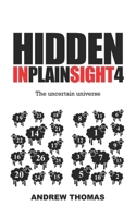 Hidden In Plain Sight 4: The Uncertain Universe 1507616120 Book Cover