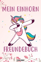 Mein Einhorn Freundebuch: Das Einhorn Freundebuch für Mädchen zum eintragen für Kindergarten / Schule / Grundschule DIN A5 40+ Freunde (German Edition) 1675517797 Book Cover