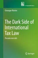 The Dark Side of International Tax Law: Pecunia non olet 3032081580 Book Cover