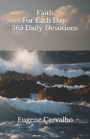 Faith for Each Day: 365 Daily Devotions 1699691304 Book Cover