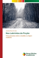 Nos Labirintos da Ficção: Três passeios entre o insólito e o hiper-realismo 6202045612 Book Cover