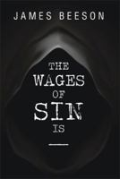 The Wages of Sin Is ----- 1499055692 Book Cover