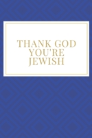 thank god you're jewish: (Composition Book Journal) 6''x9'' Lined Writing Notebook Journal, 120 Pages 1676349561 Book Cover