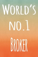 World's No. 1 Broker: The perfect gift for the broker in your life - 119 page lined journal! 169400046X Book Cover