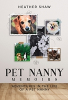 Pet Nanny Memoirs: Adventures in the Life of a Pet Nanny (Hardback) 1835435963 Book Cover