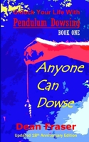 Unlock Your Life With Pendulum Dowsing: Anyone Can Dowse! 1530552788 Book Cover