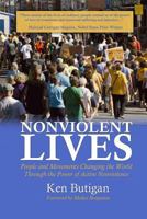Nonviolent Lives: People and Movements Changing the World Through the Power of Active Nonviolence 099783370X Book Cover