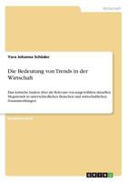 Die Bedeutung von Trends in der Wirtschaft: Eine kritische Analyse über die Relevanz von ausgewählten aktuellen Megatrends in unterschiedlichen ... Zusammenhängen 3668761078 Book Cover