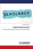 Liquid Democracy: Counteracting democratic deficits in German politics 384844898X Book Cover