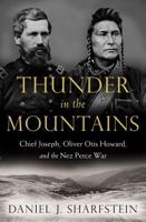 Thunder in the Mountains: Chief Joseph, Oliver Otis Howard, and the Nez Perce War 0393355659 Book Cover
