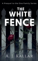 The White Fence: A Prequel to the One Family Series B0GTMLYGBH Book Cover