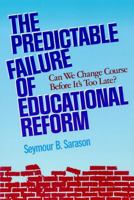 The Predictable Failure of Educational Reform: Can We Change Course Before It's Too Late 1555426239 Book Cover