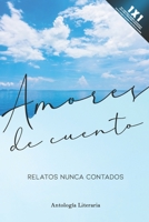 Amores de cuento: Relatos nunca contados B0BGN67ZS9 Book Cover