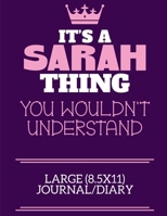 It's A Sarah Thing You Wouldn't Understand Large (8.5x11) Journal/Diary: A cute notebook or notepad to write in for any book lovers, doodle writers and budding authors! 1709926147 Book Cover