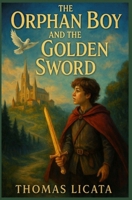 The Orphan Boy and the Golden Sword: A Young Adult Christian Fantasy (The Golden Armor series) B0FKTJ2KV5 Book Cover